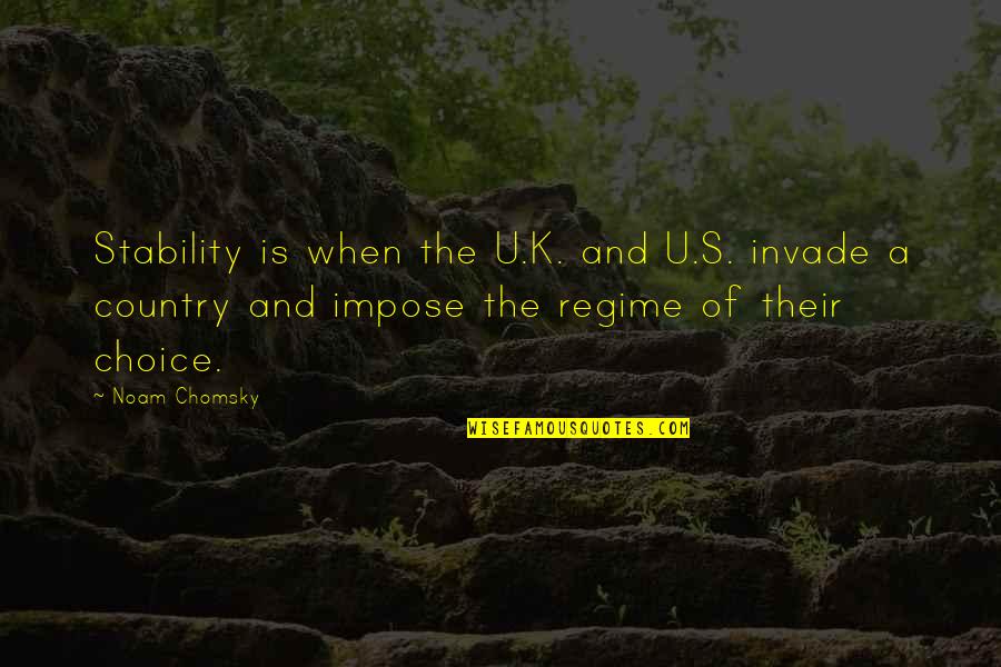 Vanni's Quotes By Noam Chomsky: Stability is when the U.K. and U.S. invade