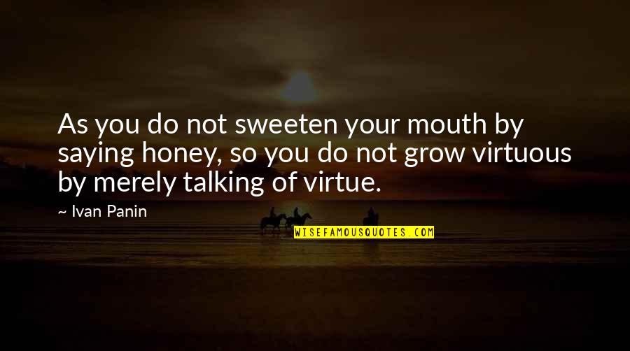 Vanno Quotes By Ivan Panin: As you do not sweeten your mouth by