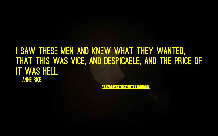 Vanny X Quotes By Anne Rice: I saw these men and knew what they Vanny X Quotes By Anne Rice: I saw these men and knew what they