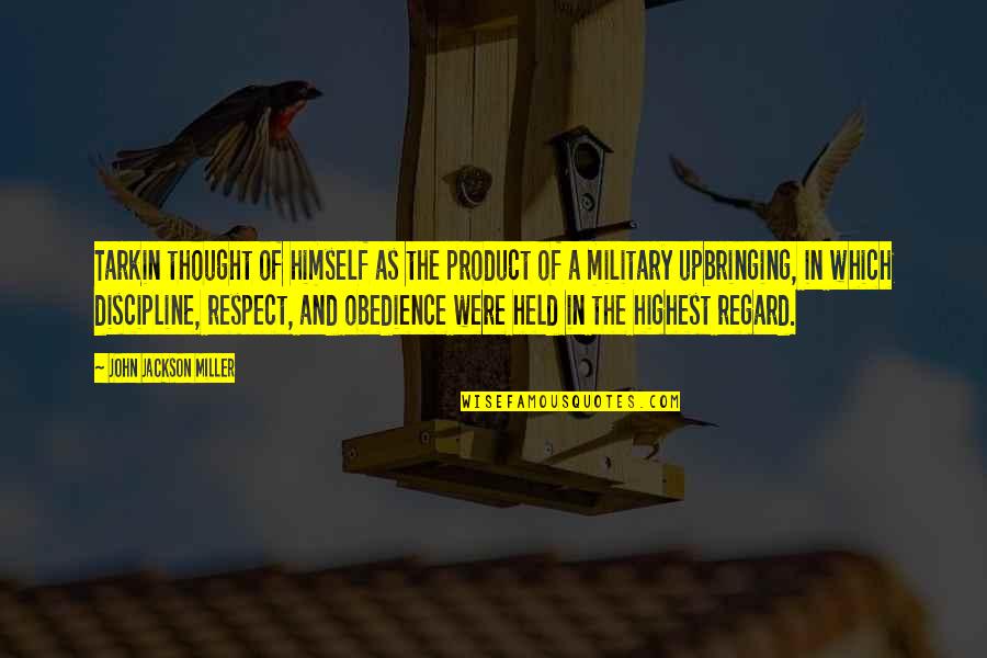 Vanopdenbosch Mazout Quotes By John Jackson Miller: Tarkin thought of himself as the product of Vanopdenbosch Mazout Quotes By John Jackson Miller: Tarkin thought of himself as the product of