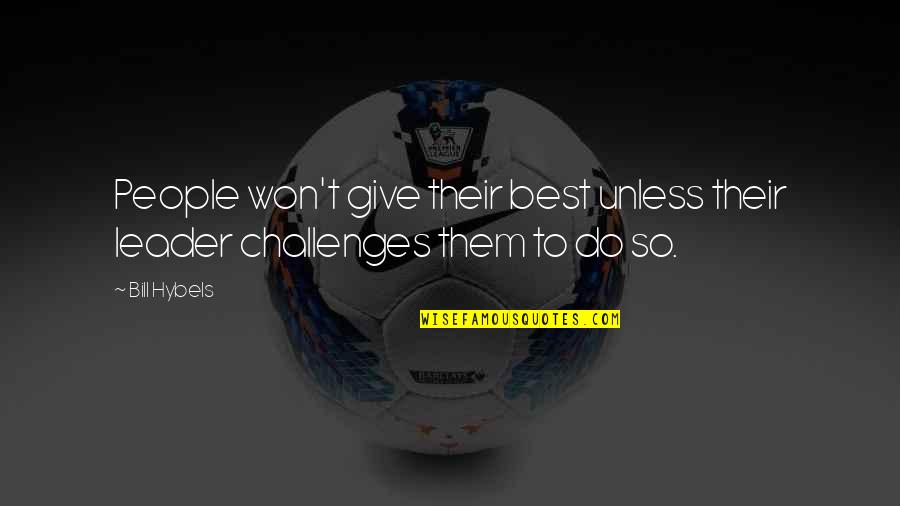 Vanosta Quotes By Bill Hybels: People won't give their best unless their leader