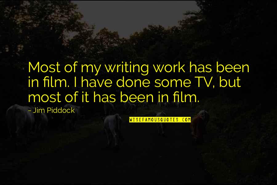 Vanoy Nance Quotes By Jim Piddock: Most of my writing work has been in Vanoy Nance Quotes By Jim Piddock: Most of my writing work has been in