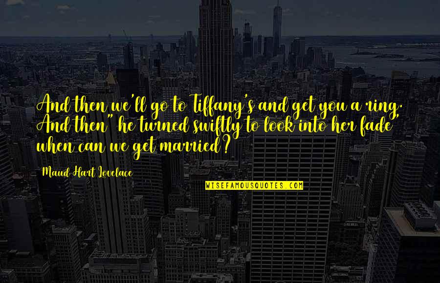 Vanport Jazz Quotes By Maud Hart Lovelace: And then we'll go to Tiffany's and get Vanport Jazz Quotes By Maud Hart Lovelace: And then we'll go to Tiffany's and get