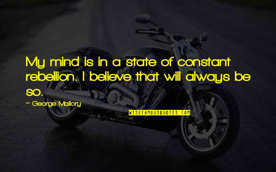 Vanquishing The Gooples Quotes By George Mallory: My mind is in a state of constant