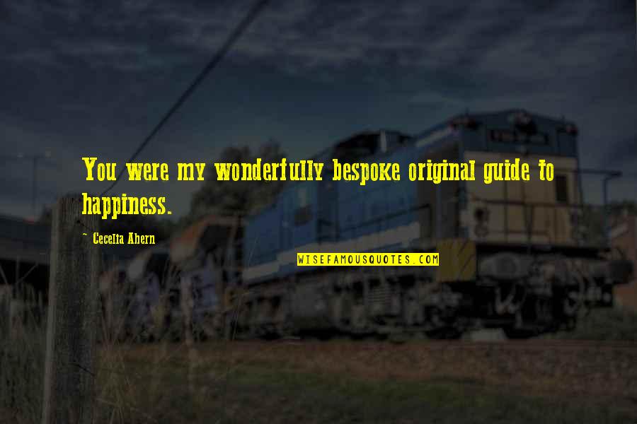 Vanrell Palma Quotes By Cecelia Ahern: You were my wonderfully bespoke original guide to Vanrell Palma Quotes By Cecelia Ahern: You were my wonderfully bespoke original guide to