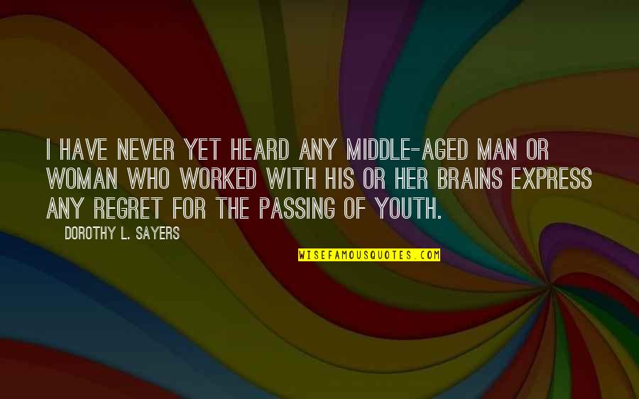 Vanrell Palma Quotes By Dorothy L. Sayers: I have never yet heard any middle-aged man Vanrell Palma Quotes By Dorothy L. Sayers: I have never yet heard any middle-aged man
