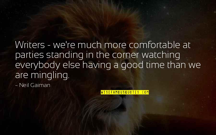 Vanrell Palma Quotes By Neil Gaiman: Writers - we're much more comfortable at parties Vanrell Palma Quotes By Neil Gaiman: Writers - we're much more comfortable at parties