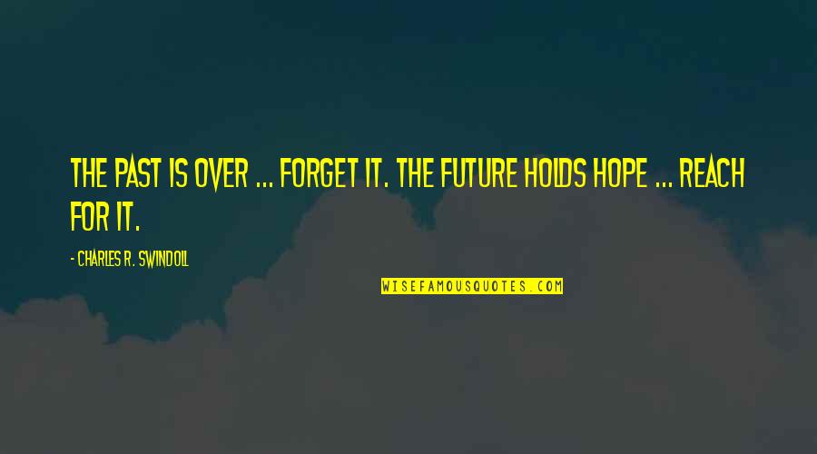 Vans Funny Quotes By Charles R. Swindoll: The past is over ... forget it. The