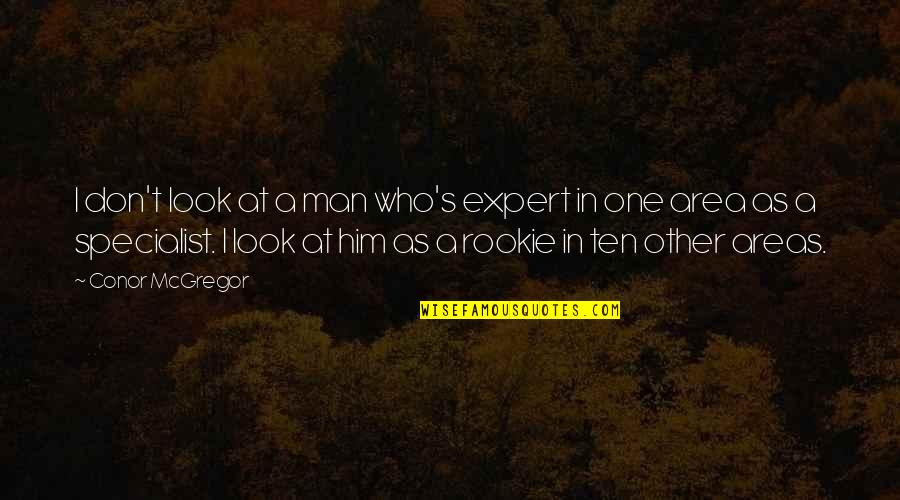 Vanskeligheder Quotes By Conor McGregor: I don't look at a man who's expert