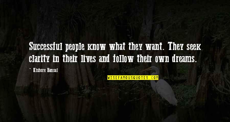 Vanskeligheder Quotes By Kishore Bansal: Successful people know what they want. They seek