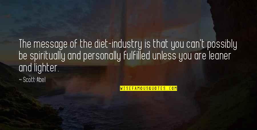Vansteenkiste Ford Quotes By Scott Abel: The message of the diet-industry is that you