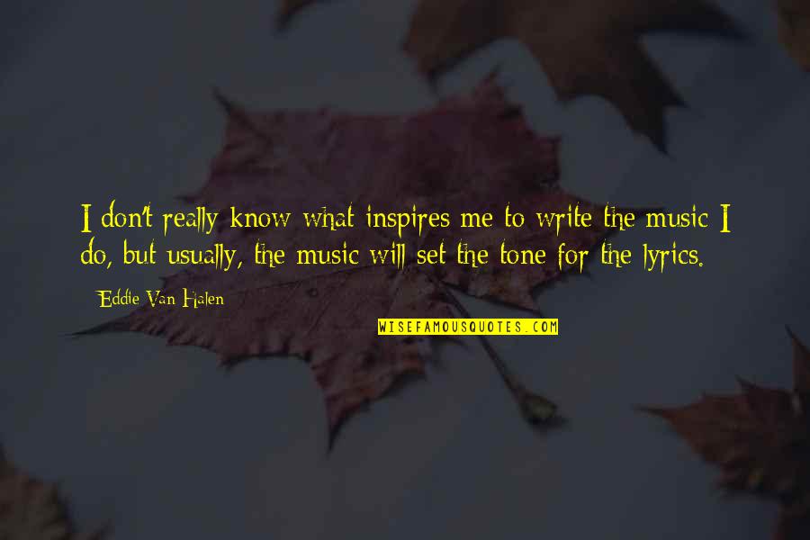 Van't Quotes By Eddie Van Halen: I don't really know what inspires me to