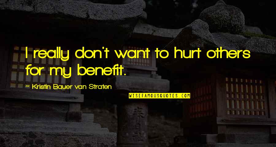 Van't Quotes By Kristin Bauer Van Straten: I really don't want to hurt others for Van't Quotes By Kristin Bauer Van Straten: I really don't want to hurt others for