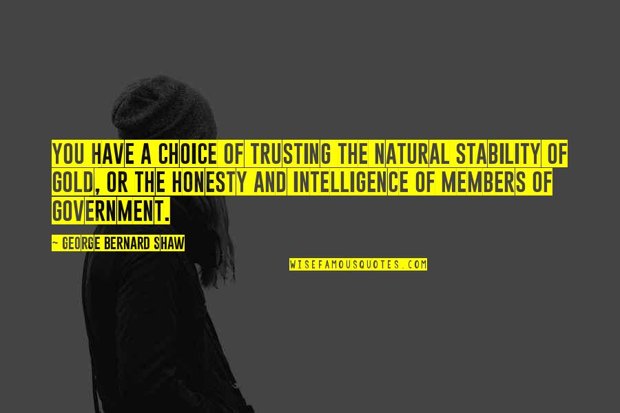 Vantagem Ria Quotes By George Bernard Shaw: You have a choice of trusting the natural Vantagem Ria Quotes By George Bernard Shaw: You have a choice of trusting the natural