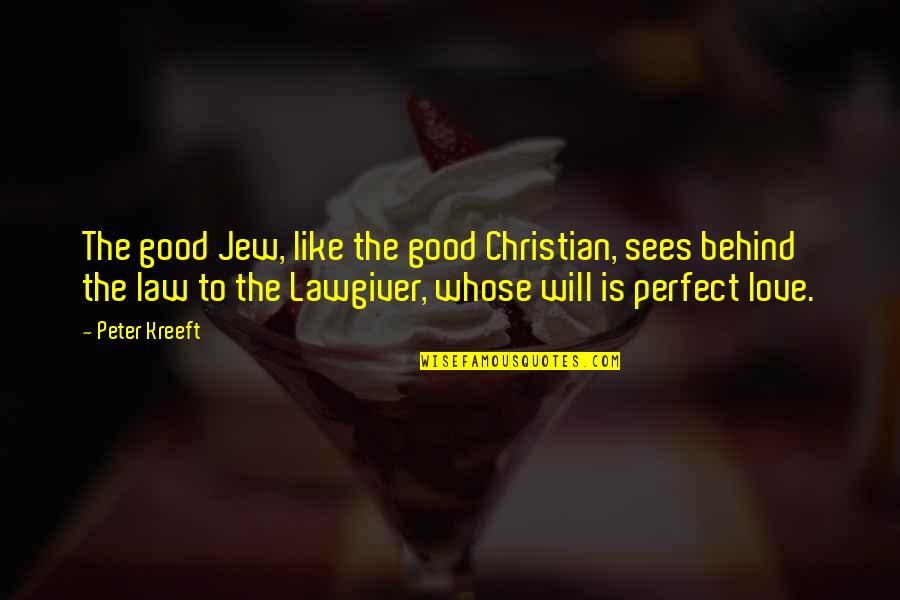 Vantaggio Quotes By Peter Kreeft: The good Jew, like the good Christian, sees