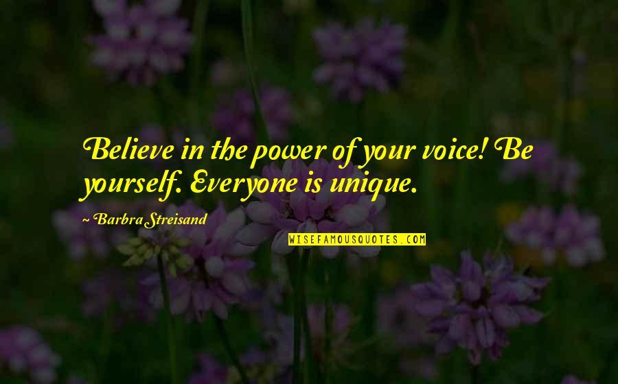 Vantassel Quotes By Barbra Streisand: Believe in the power of your voice! Be