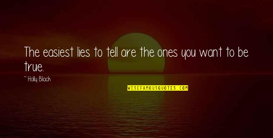 Vantassel Quotes By Holly Black: The easiest lies to tell are the ones