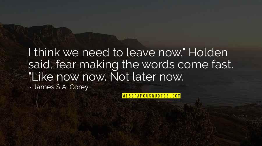 Vantine Studio Quotes By James S.A. Corey: I think we need to leave now," Holden