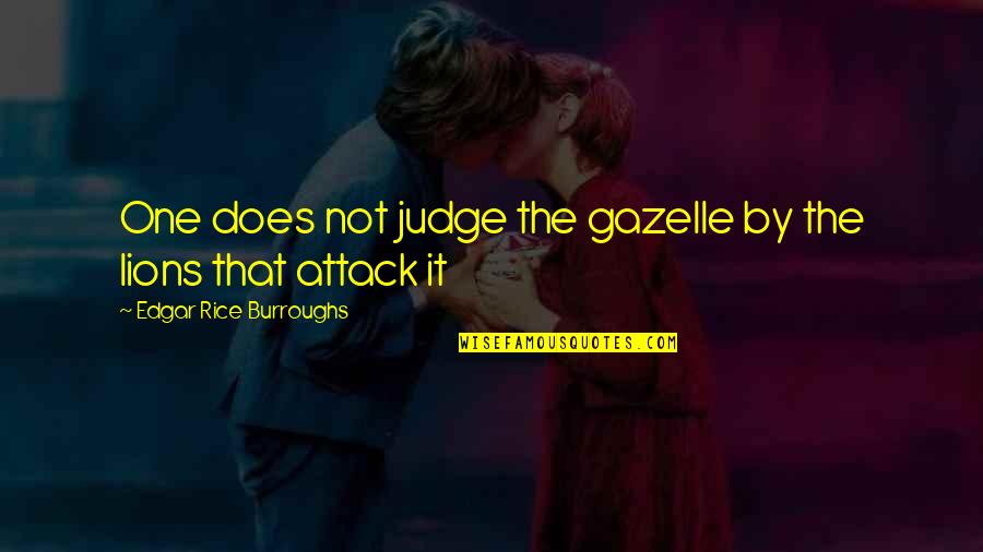 Vantines Quotes By Edgar Rice Burroughs: One does not judge the gazelle by the Vantines Quotes By Edgar Rice Burroughs: One does not judge the gazelle by the