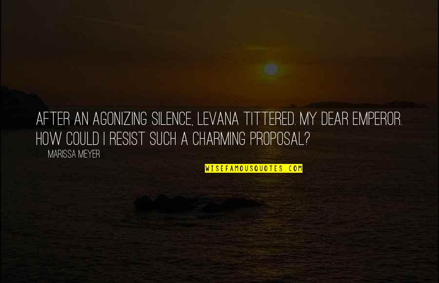 Vantressa Quotes By Marissa Meyer: After an agonizing silence, Levana tittered. My dear