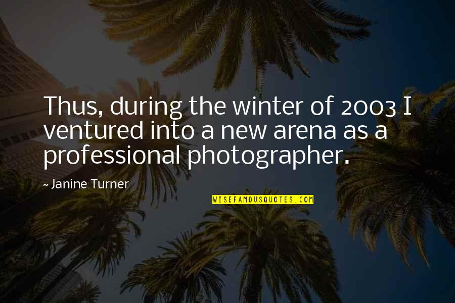 Vantros Quotes By Janine Turner: Thus, during the winter of 2003 I ventured Vantros Quotes By Janine Turner: Thus, during the winter of 2003 I ventured