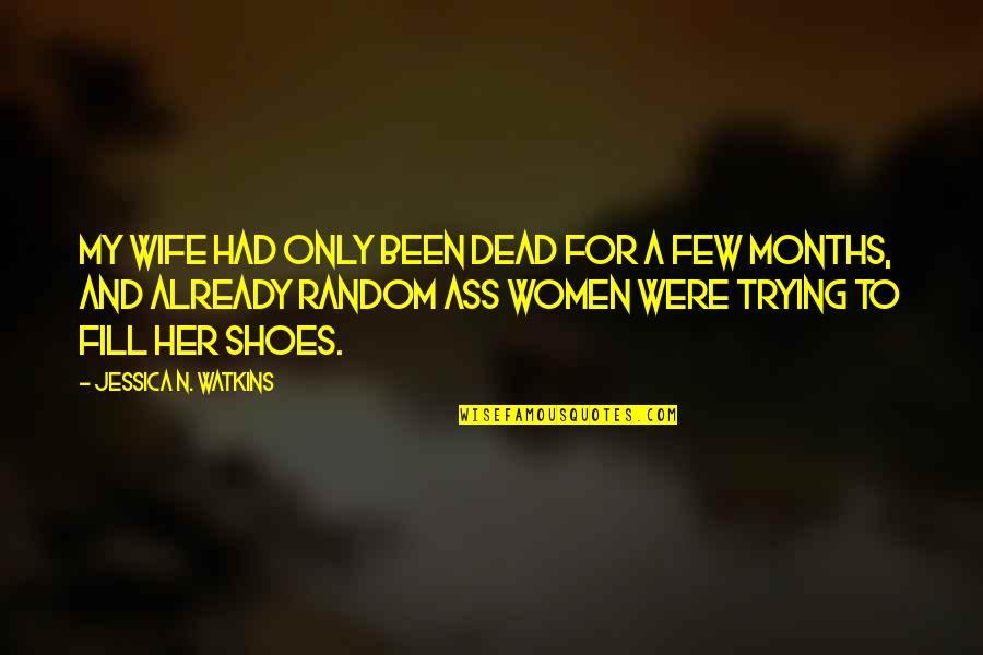 Vantros Quotes By Jessica N. Watkins: My wife had only been dead for a Vantros Quotes By Jessica N. Watkins: My wife had only been dead for a