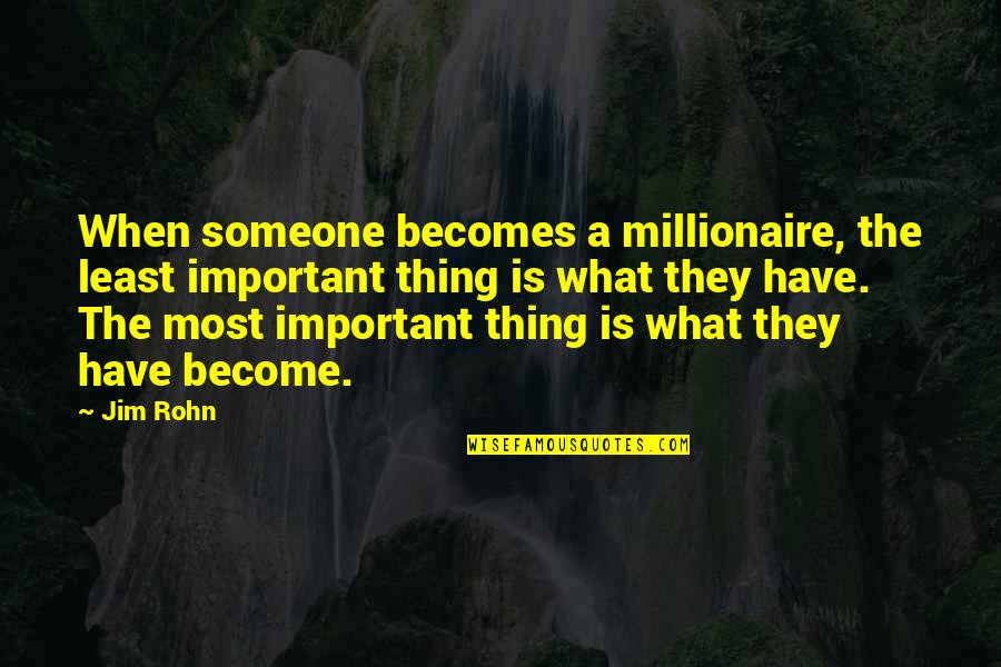 Vanuatu Capital Quotes By Jim Rohn: When someone becomes a millionaire, the least important