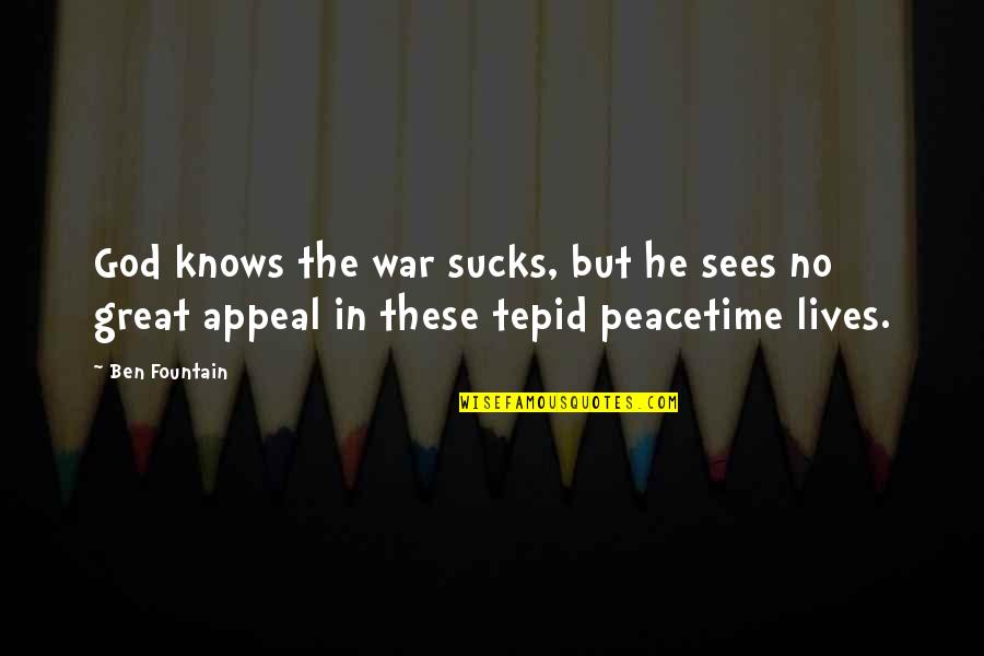 Vanucchi Associates Quotes By Ben Fountain: God knows the war sucks, but he sees