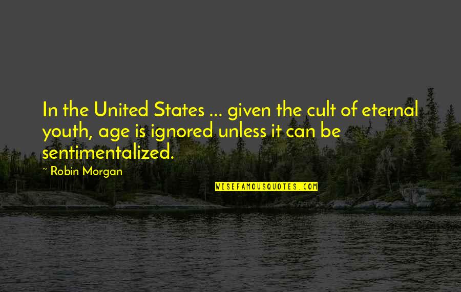 Vanyel Ashkevron Quotes By Robin Morgan: In the United States ... given the cult