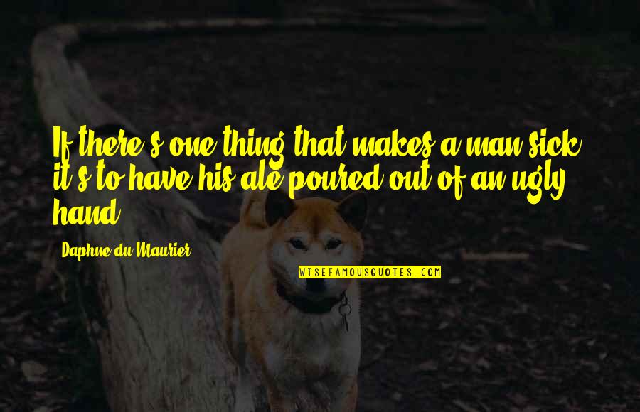 Vanzetti Pump Quotes By Daphne Du Maurier: If there's one thing that makes a man