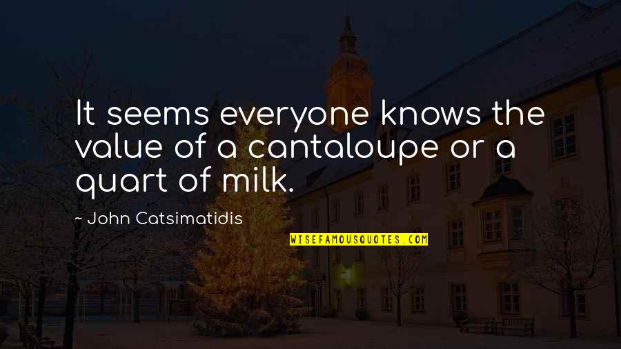 Vapaj Sa Quotes By John Catsimatidis: It seems everyone knows the value of a Vapaj Sa Quotes By John Catsimatidis: It seems everyone knows the value of a