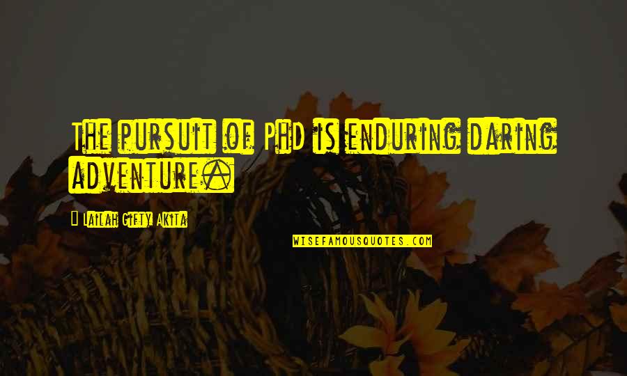 Vapaj Sa Quotes By Lailah Gifty Akita: The pursuit of PhD is enduring daring adventure. Vapaj Sa Quotes By Lailah Gifty Akita: The pursuit of PhD is enduring daring adventure.