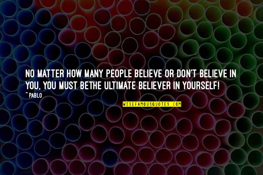 Vaporized Marijuana Quotes By Pablo: No matter how many people believe or don't