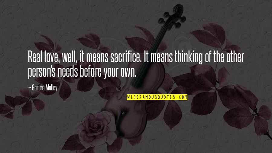 Vaporizes Quotes By Gemma Malley: Real love, well, it means sacrifice. It means Vaporizes Quotes By Gemma Malley: Real love, well, it means sacrifice. It means