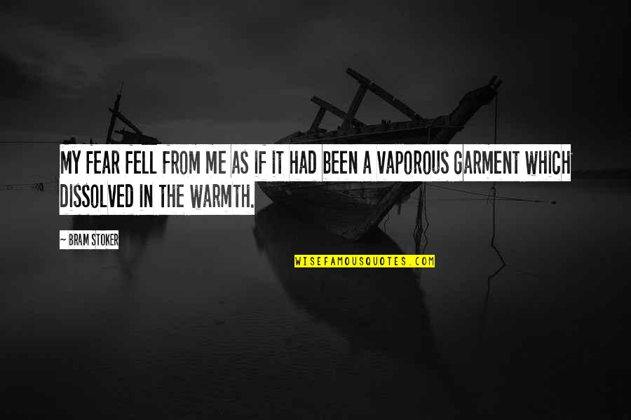 Vaporous Quotes By Bram Stoker: My fear fell from me as if it