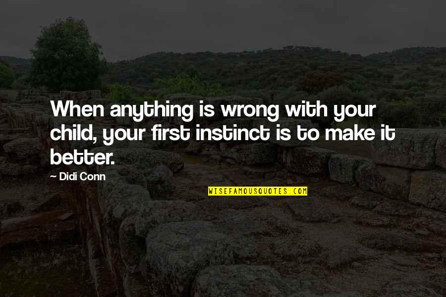 Vapors Turning Japanese Quotes By Didi Conn: When anything is wrong with your child, your