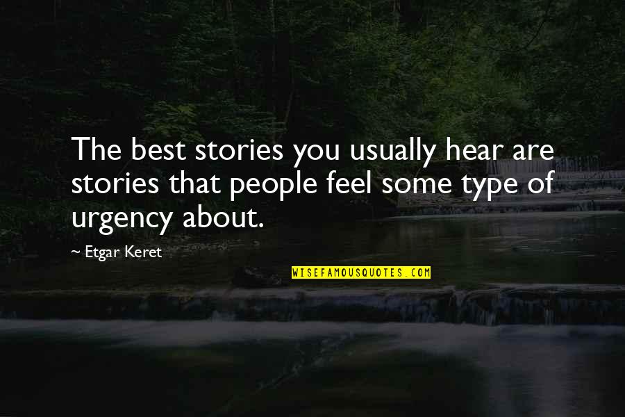 Vapors Turning Japanese Quotes By Etgar Keret: The best stories you usually hear are stories Vapors Turning Japanese Quotes By Etgar Keret: The best stories you usually hear are stories