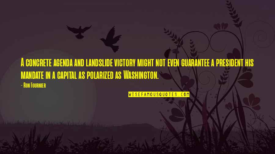 Vapors Turning Japanese Quotes By Ron Fournier: A concrete agenda and landslide victory might not Vapors Turning Japanese Quotes By Ron Fournier: A concrete agenda and landslide victory might not