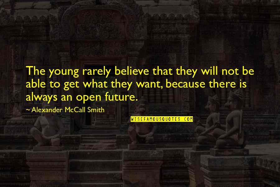 Vapour's Quotes By Alexander McCall Smith: The young rarely believe that they will not Vapour's Quotes By Alexander McCall Smith: The young rarely believe that they will not