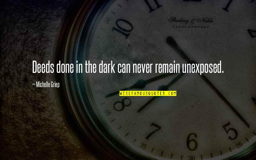 Vapoursdaily Quotes By Michelle Griep: Deeds done in the dark can never remain