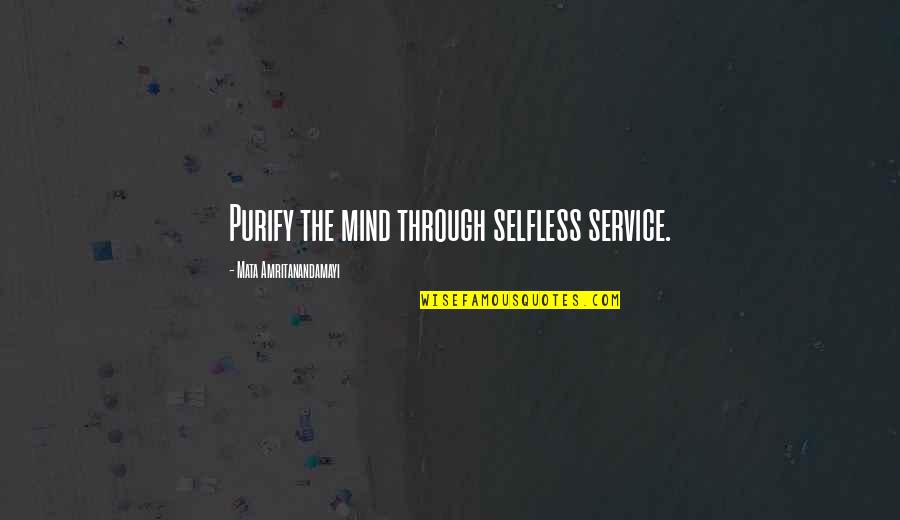 Vapourysims Quotes By Mata Amritanandamayi: Purify the mind through selfless service.
