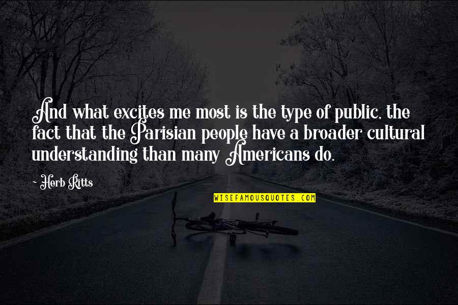 Vappies Quotes By Herb Ritts: And what excites me most is the type Vappies Quotes By Herb Ritts: And what excites me most is the type