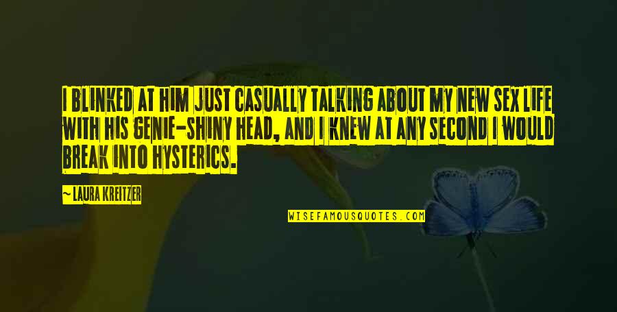 Vapur West Quotes By Laura Kreitzer: I blinked at him just casually talking about Vapur West Quotes By Laura Kreitzer: I blinked at him just casually talking about