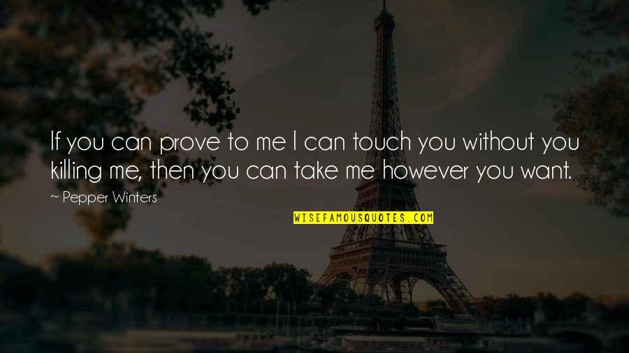 Vapurza Quotes By Pepper Winters: If you can prove to me I can