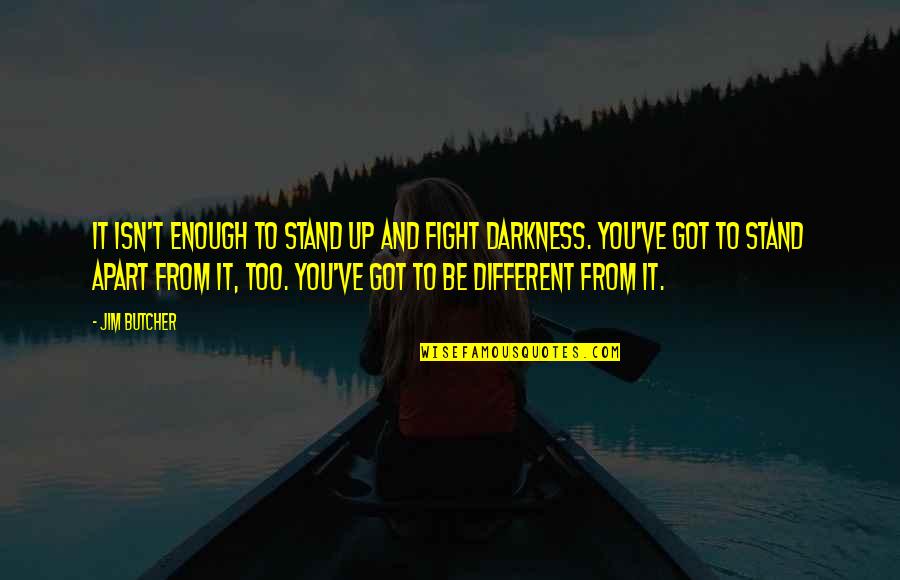 Vaquita Quotes By Jim Butcher: It isn't enough to stand up and fight Vaquita Quotes By Jim Butcher: It isn't enough to stand up and fight