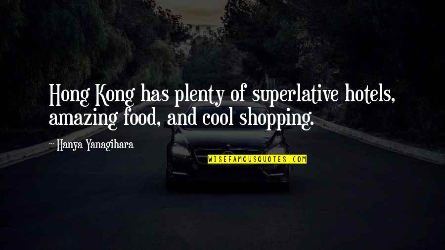 Varadkar Quotes By Hanya Yanagihara: Hong Kong has plenty of superlative hotels, amazing