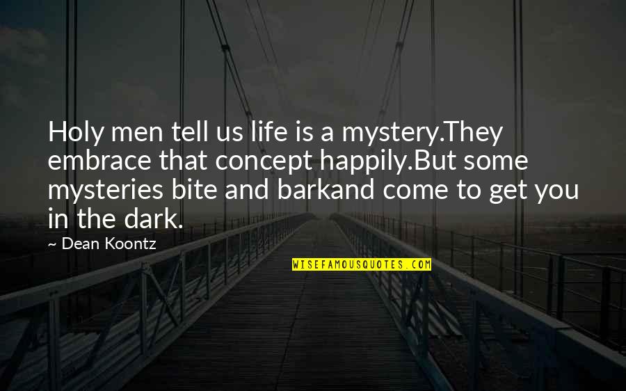 Varadyne Quotes By Dean Koontz: Holy men tell us life is a mystery.They Varadyne Quotes By Dean Koontz: Holy men tell us life is a mystery.They