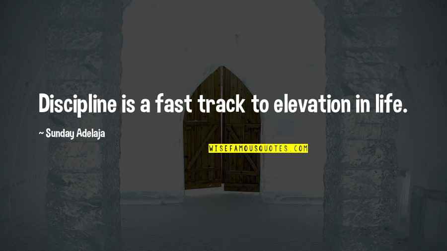 Varadyne Quotes By Sunday Adelaja: Discipline is a fast track to elevation in Varadyne Quotes By Sunday Adelaja: Discipline is a fast track to elevation in