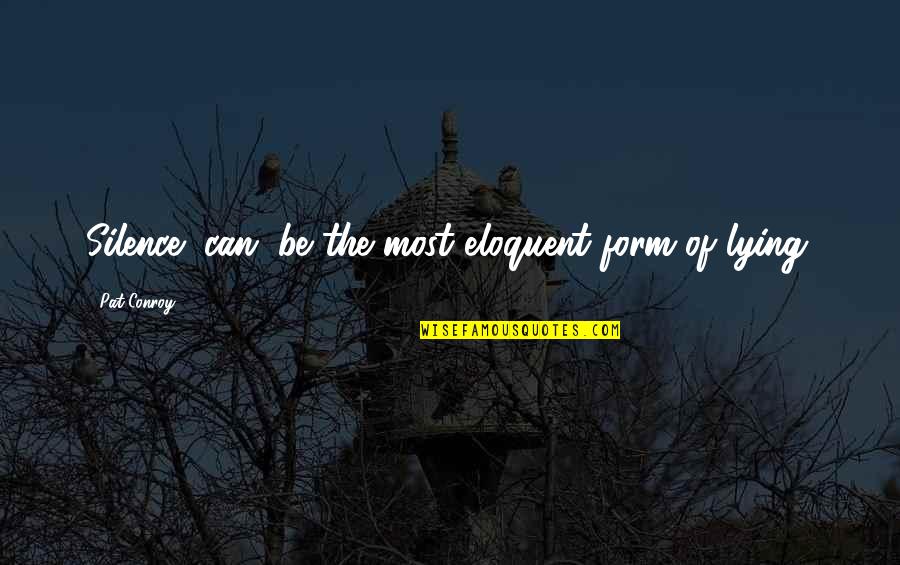 Varalakshmi Festival Quotes By Pat Conroy: Silence (can) be the most eloquent form of Varalakshmi Festival Quotes By Pat Conroy: Silence (can) be the most eloquent form of