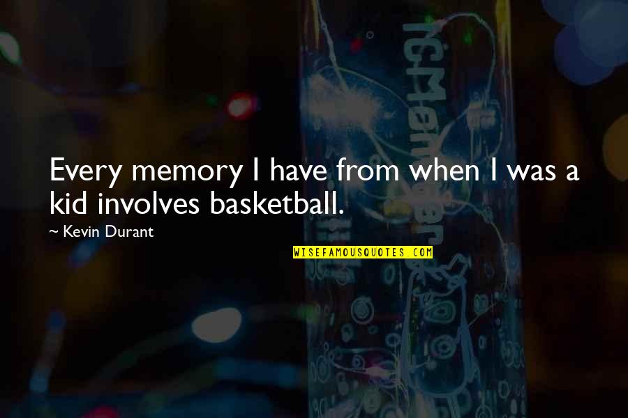 Varane Quotes By Kevin Durant: Every memory I have from when I was